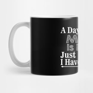 A Day Without Math Is Like Mug